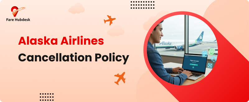 Alaska Airlines cancellation policy